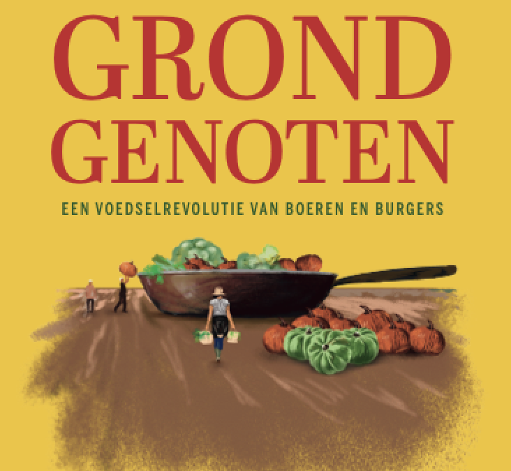 Grondgenoten. Een voedselrevolutie van boeren en burgers